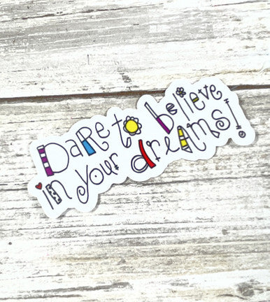 Vinyl Sticker - Dare to Believe