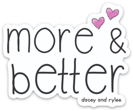Copy of Vinyl Sticker - More and Better