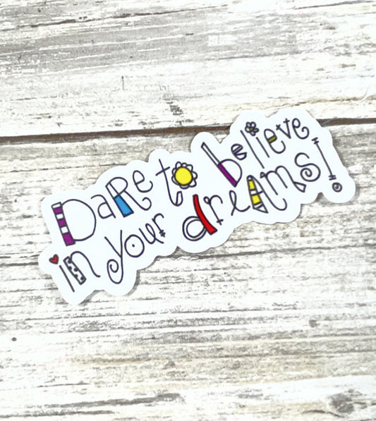 Vinyl Sticker - Dare to Believe