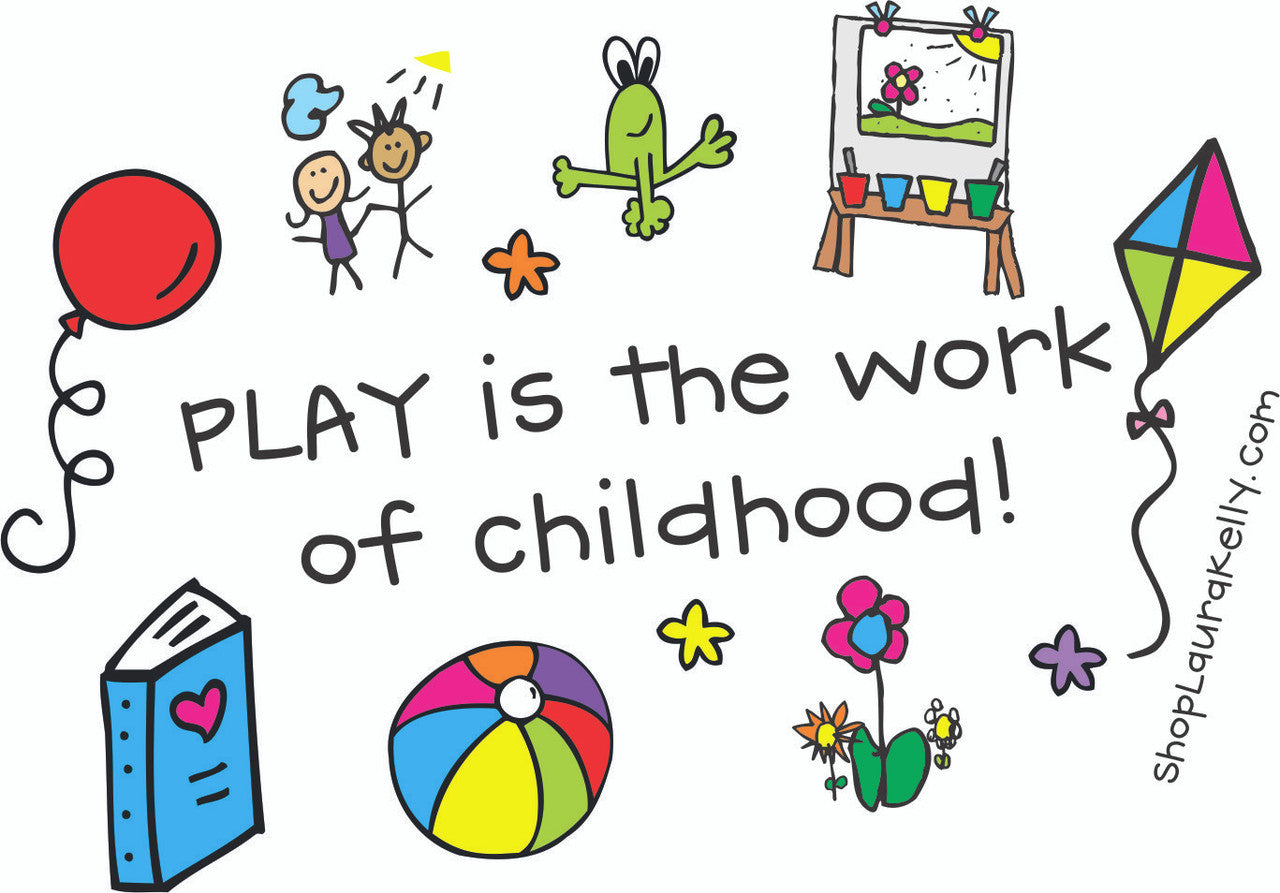 Vinyl Sticker - Play is the Work of Childhood
