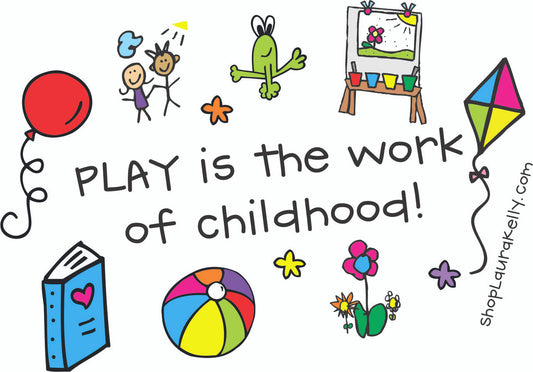 Vinyl Sticker - Play is the Work of Childhood