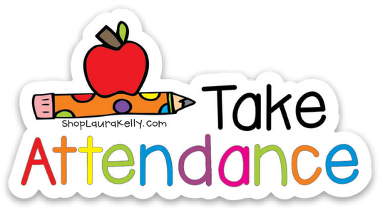 Vinyl Sticker - Take Attendance